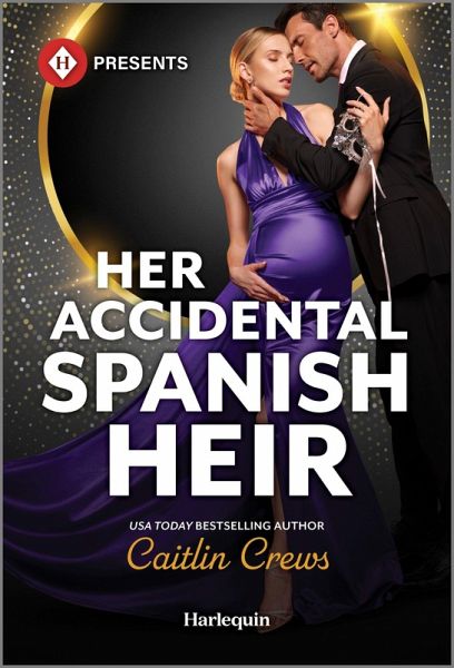 Her Accidental Spanish Heir Her Accidental Spanish Heir