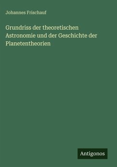 Cover Grundriss der theoretischen Astronomie und der Geschichte der Planetentheorien