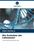 Die Evolution der Lebewesen Die Evolution der Lebewesen