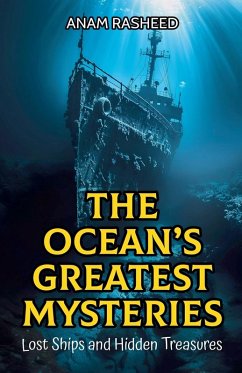 The Ocean's Greatest Mysteries - Rasheed, Anam