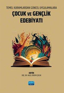 Temel Kuramlardan Güncel Uygulamalara Cocuk ve Genclik Edebiyati - Nur Ercan Güven, Aliye; Kocak, Asli; Yazicioglu, Aylin