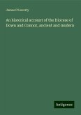 An historical account of the Diocese of Down and Connor, ancient and modern