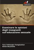 Esaminare le opinioni degli insegnanti sull'educazione sessuale Esaminare le opinioni degli insegnanti sull'educazione sessuale