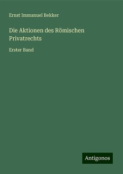 Die Aktionen des Römischen Privatrechts - Bekker, Ernst Immanuel