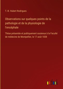 Observations sur quelques points de la pathologie et de la physiologie de l'encéphale Observations sur quelques points de la pathologie et de la physiologie de l'encéphale