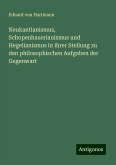 Neukantianismus, Schopenhauerianismus und Hegelianismus in ihrer Stellung zu den philosophischen Aufgaben der Gegenwart Neukantianismus, Schopenhauerianismus und Hegelianismus in ihrer Stellung zu den philosophischen Aufgaben der Gegenwart