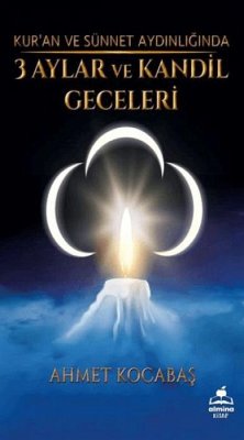 Cover Kuran ve Sünnet Aydinliginda Üc Aylar Ve Kandil Geceleri