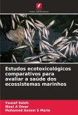 Estudos ecotoxicológicos comparativos para avaliar a saúde dos ecossistemas marinhos Estudos ecotoxicológicos comparativos para avaliar a saúde dos ecossistemas marinhos