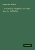 André Brue ou l'origine de la colonie française du Sénégal