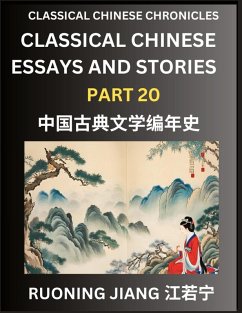 Classical Chinese Essays and Stories (Part 20)- Classical Chinese Chronicles, Reading Interesting Wen Yan Wen Classical Style of Writing with Short Paragraphs and explanations; Learn Mandarin Chinese by Reading Classical Chinese Literature - Jiang, Ruoning