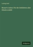 Mozart's Leben: Für die Gebildeten aller Stände erzählt