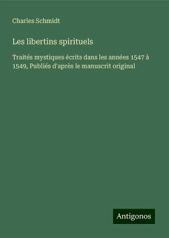 Les libertins spirituels - Schmidt, Charles