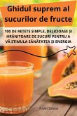 Ghidul suprem al sucurilor de fructe