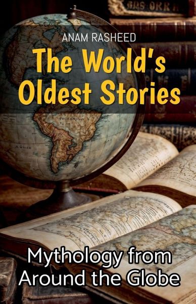 The World's Oldest Stories The World's Oldest Stories