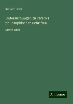 Untersuchungen zu Cicero's philosophischen Schriften - Hirzel, Rudolf