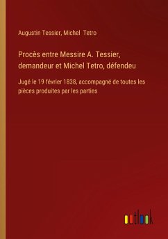 Procès entre Messire A. Tessier, demandeur et Michel Tetro, défendeu