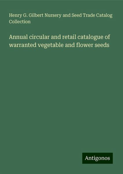 Annual circular and retail catalogue of warranted vegetable and flower seeds