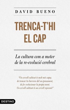 Cover Trenca-t'hi el cap : la cultura com a motor de la revolució cerebral