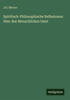 Cover Spiritisch-Philosophische Reflexionen über den Menschlichen Geist