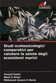 Studi ecotossicologici comparativi per valutare la salute degli ecosistemi marini Studi ecotossicologici comparativi per valutare la salute degli ecosistemi marini