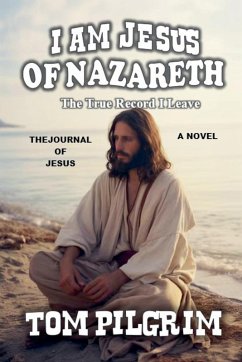 Cover I Am Jesus Of Nazareth - The True Record I Leave - A Novel