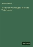 Ueber Dares von Phrygien, de excidio Troiae historia Ueber Dares von Phrygien, de excidio Troiae historia