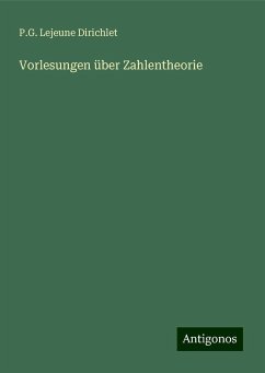 Vorlesungen über Zahlentheorie - Dirichlet, P. G. Lejeune