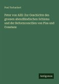 Peter von Ailli: Zur Geschichte des grossen abendländischen Schisma und der Reformconcilien von Pisa und Constanz Peter von Ailli: Zur Geschichte des grossen abendländischen Schisma und der Reformconcilien von Pisa und Constanz