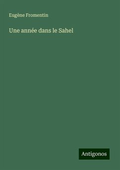 Une année dans le Sahel - Fromentin, Eugène