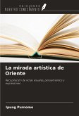 La mirada artística de Oriente La mirada artística de Oriente