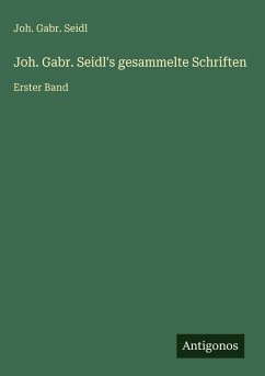 Cover Joh. Gabr. Seidl's gesammelte Schriften