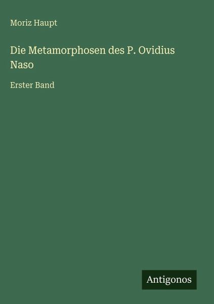 Die Metamorphosen des P. Ovidius Naso Die Metamorphosen des P. Ovidius Naso