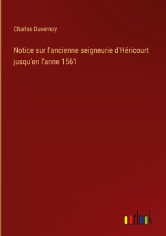 Notice sur l'ancienne seigneurie d'Héricourt jusqu'en l'anne 1561