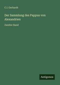 Der Sammlung des Pappus von Alexandrien - Gerhardt, C. I. Der Sammlung des Pappus von Alexandrien - Gerhardt, C. I.
