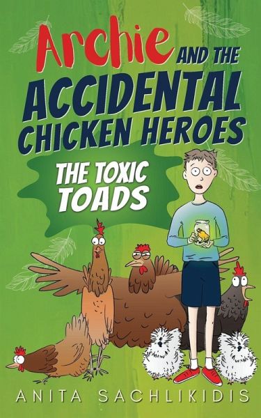 Archie and the Accidental Chicken Heroes - The Toxic Toads