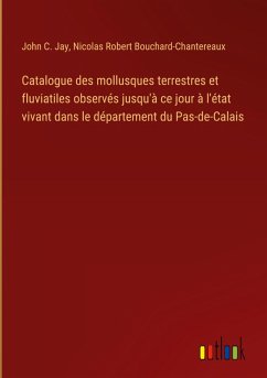 Cover Catalogue des mollusques terrestres et fluviatiles observés jusqu'à ce jour à l'état vivant dans le département du Pas-de-Calais