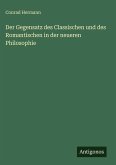 Der Gegensatz des Classischen und des Romantischen in der neueren Philosophie