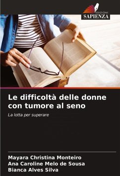 Le difficoltà delle donne con tumore al seno - Monteiro, Mayara Christina;Melo de Sousa, Ana Caroline;Alves Silva, Bianca