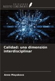 Calidad: una dimensión interdisciplinar Calidad: una dimensión interdisciplinar