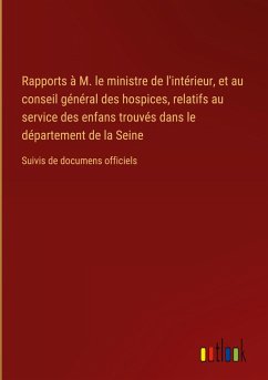 Cover Rapports à M. le ministre de l'intérieur, et au conseil général des hospices, relatifs au service des enfans trouvés dans le département de la Seine