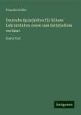 Deutsche Sprachlehre für höhere Lehranstalten sowie zum Selbstudium verfasst