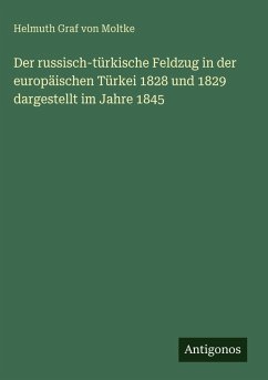 Cover Der russisch-türkische Feldzug in der europäischen Türkei 1828 und 1829 dargestellt im Jahre 1845