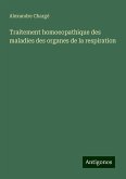 Traitement homoeopathique des maladies des organes de la respiration Traitement homoeopathique des maladies des organes de la respiration