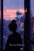 Desire And Danger Desire And Danger