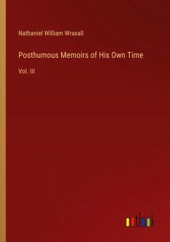 Posthumous Memoirs of His Own Time Posthumous Memoirs of His Own Time