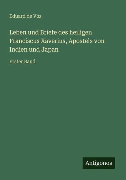 Leben und Briefe des heiligen Franciscus Xaverius, Apostels von Indien und Japan