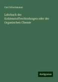 Lehrbuch der Kohlenstoffverbindungen oder der Organischen Chemie