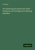 Die Gliederung des Buches der zwölf Propheten als Grundlage der Erklärung desselben