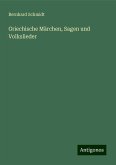 Griechische Märchen, Sagen und Volkslieder Griechische Märchen, Sagen und Volkslieder