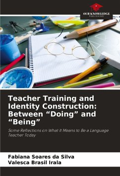 Teacher Training and Identity Construction: Between ¿Doing¿ and ¿Being¿ - Soares da Silva, Fabiana;Brasil Irala, Valesca